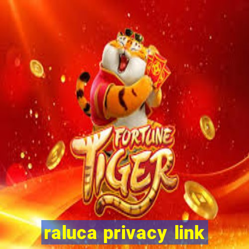 raluca privacy link